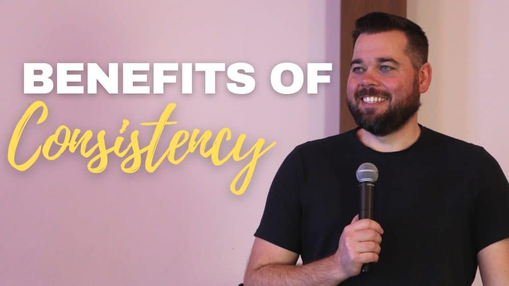 Benefits of Consistency