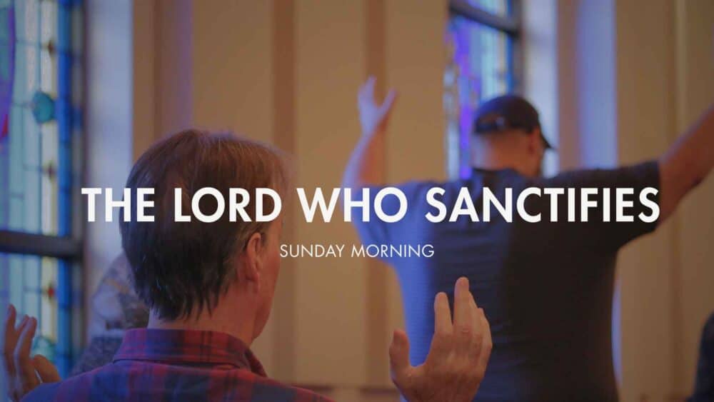 The Lord Who Sanctifies (Water Baptism Sunday) Image